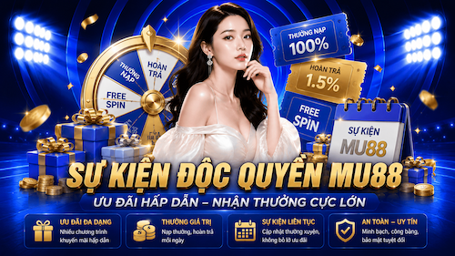 CHƯƠNG TRÌNH CHÀO MỪNG HỘI VIÊN CŨ MU88, ƯU ĐÃI HẤP DẪN – THƯỞNG LỚN – QUÀ TẶNG GIÁ TRỊ KHÔNG THỂ BỎ LỠ