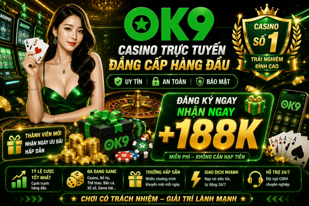 OK9 Casino khuyến mãi đăng ký nhận ngay +188K, casino trực tuyến uy tín với giao diện hiện đại, tỷ lệ cược hấp dẫn và nhiều ưu đãi dành cho thành viên mới.