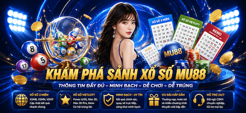 KHÁM PHÁ THẾ GIỚI XỔ SỐ MU88,CẬP NHẬT KẾT QUẢ NHANH – ĐA DẠNG LOẠI HÌNH – MINH BẠCH TUYỆT ĐỐI